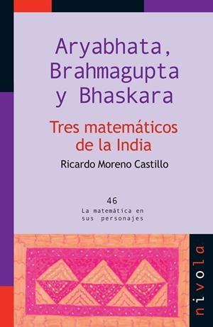 Aryabhata, Brahmagupta y Bhaskara. Tres matemáticos de la INDIA | 9788492493760 | Moreno Castillo, Ricardo