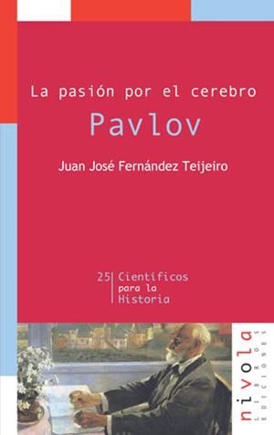 La pasión por el cerebro. Pavlov | 9788496566262 | Fernández Teijeiro, Juan José