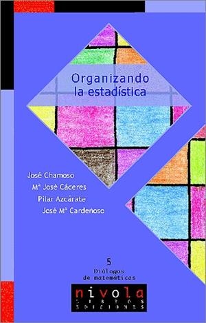 Organizando la estadística | 9788496566439 | Chamoso Sánchez, José María;Cáceres García, María José;Azcárate Goded, Pilar;Cardeñoso Domingo, José