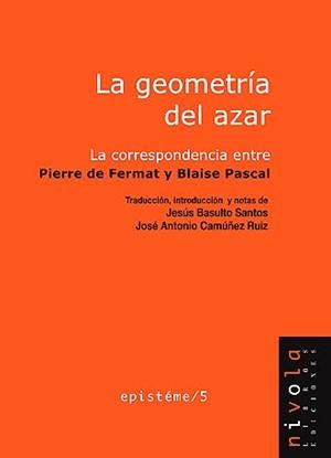 La geometría del azar. La correspondencia entre Pierre de Fermat y Blaise Pascal | 9788496566545 | Fermat, Pierre de;Pascal, Blaise