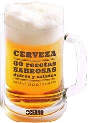 Cerveza: 30 recetas sabrosas dulces y saladas | 9788475567860 | Lizambard, Martine