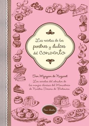 Las recetas de los postres y dulces del convento | 9788416245222 | de Nazaret Bretonera, Myryam