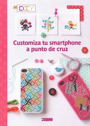 Customiza tu smartphone a punto de cruz | 9788475568904 | Hélène, Sophie;Enginger, Véronique;Côme, Valérie;Ancel, Laure;Loulendo, Sarah