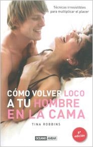 Cómo volver loco a tu hombre en la cama | 9788475564180 | Robbins, Tina