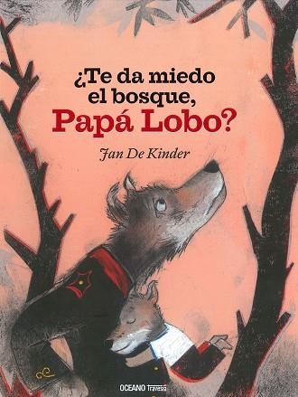 ¿Te da miedo el bosque, Papá Lobo? | 9786075275345 | Jan de Kinder