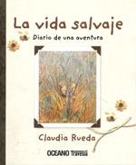 La vida salvaje | 9789707773851 | Rueda, Claudia
