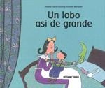Un lobo así de grande | 9789707773837 | Aertssen, Kristien;Louis-Lucas, Nathalie