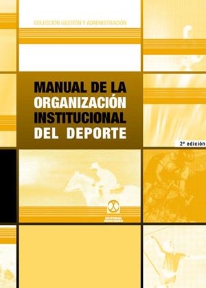 MANUAL DE LA ORGANIZACIÓN INSTITUCIONAL DEL DEPORTE | 9788480194570 | Burriel i Paloma, Joan Carles;Landaberea, Juan Antonio;Montes Flores, Vicente;Carretero Leston, José