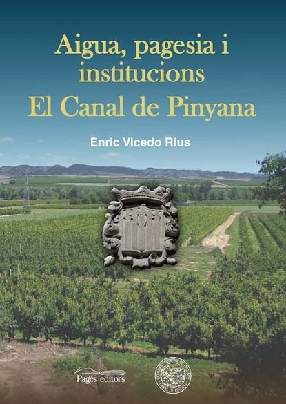 Aigua, pagesia i institucions. El Canal de Pinyana | 9788499759173 | Vicedo Rius, Enric