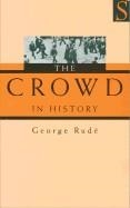 THE CROWD IN HISTORY: STUDY OF POPULAR | 9781897959473 | GEORGE RUDE