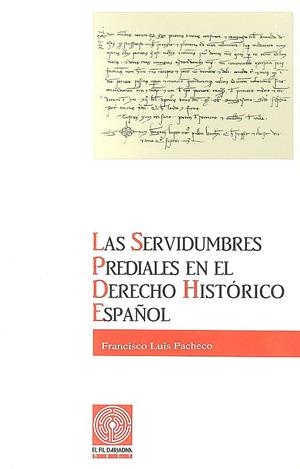 Las servidumbres prediales en el derecho histórico español | 9788479350529 | Pacheco, Francisco Luis