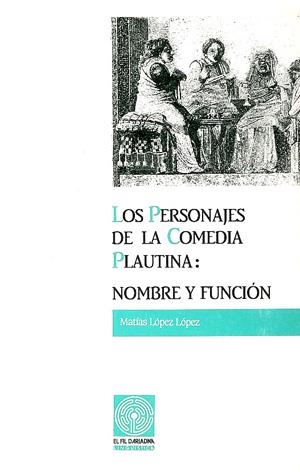 Los personajes de la Comedia Plautina: nombre y función | 9788479350444 | López López, Matías