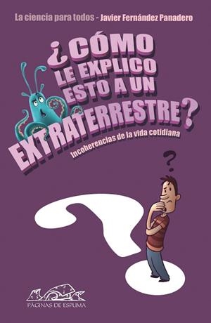 ¿Cómo le explico esto a un extraterrestre? | 9788483930649 | Fernández Panadero, Javier