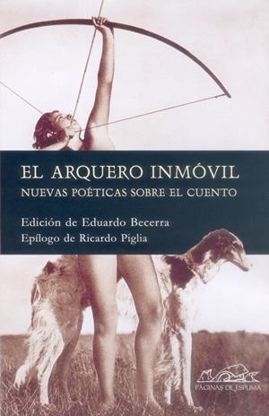 El arquero inmóvil | 9788495642844 | Fernández, Cristina;Vásconez, Javier;Cohen, Marcelo;Shua, Ana María;Ovejero, José;Fadanelli, Guiller