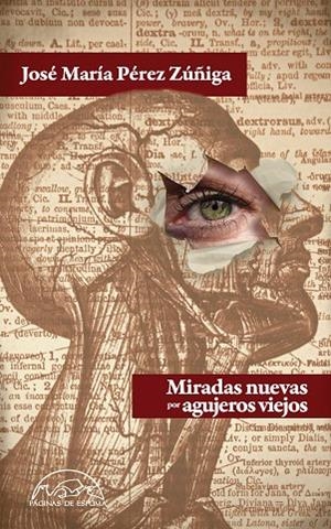Miradas nuevas por agujeros viejos | 9788483931554 | Pérez Zúñiga, José María