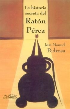 La historia secreta del Ratón Pérez | 9788495642684 | Pedrosa, José Manuel