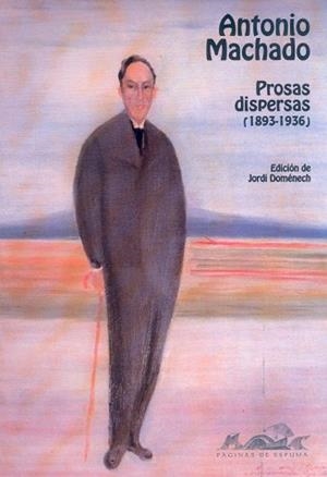Prosas dispersas (1893-1936) | 9788495642035 | Machado, Antonio;Doménech Ventura, Jordi (Ed.)