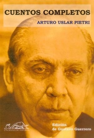 Cuentos completos | 9788495642776 | Uslar Pietri, Arturo