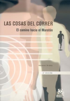 COSAS DEL CORRER ,LAS. El camino hacia el maratón | 9788480192965 | Ordás, Aurora