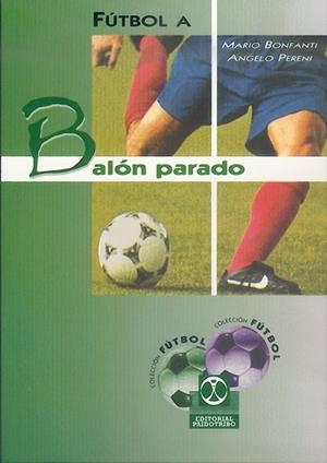 FÚTBOL A BALÓN PARADO | 9788480196307 | Bonfanti, Mario;Pereni, Angelo