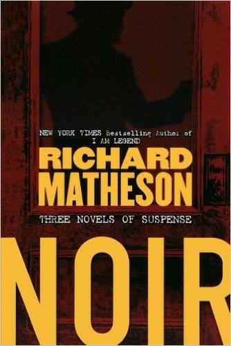 NOIR: THREE NOVELS OF SUSPENSE | 9780765311405 | RICHARD MATHESON