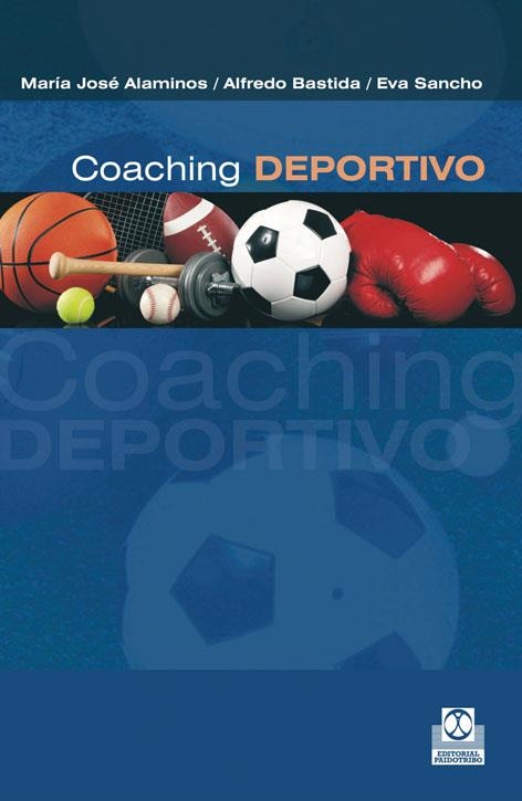 COACHING DEPORTIVO. Mucho más que entrenamiento | 9788499101897 | Alaminos, María José;Bastida, Alfredo;Sancho, Eva