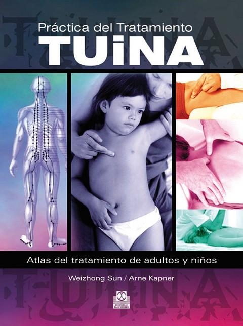 PRÁCTICA DEL TRATAMIENTO TUINA | 9788499100340 | Sun, Weizhong;Kapner, Arne