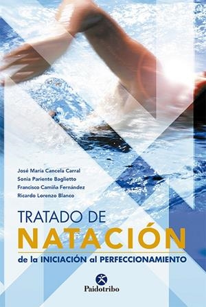 TRATADO DE NATACIÓN. De la iniciación al perfeccionamiento | 9788480199544 | Cancela Carral, José Mª;Pariente Baglietto, Sonia;Camiña Fernández, Francisco;Lorenzo Blanco, Ricard