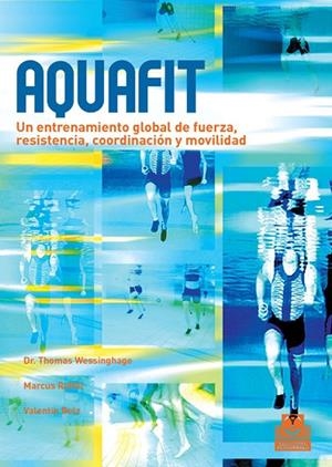 AQUAFIT. Entrenamiento global de fuerza, resistencia, coordinación y movilidad (Color) | 9788480190275 | Wessinghage, Thomas;Ryffel, Marcus;Belz, Valentin