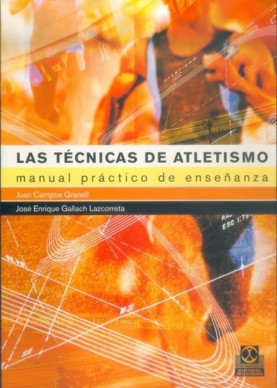 TÉCNICAS DE ATLETISMO. Manual práctico de enseñanza, LAS | 9788480197854 | Campos Granell, José;Gallach Lazcorreta, José Enrique