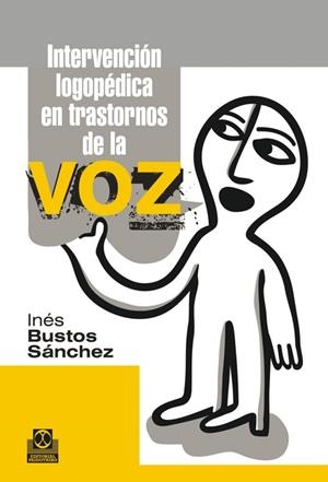 INTERVENCIÓN LOGOPÉDICA EN TRANSTORNOS DE LA VOZ | 9788499101965 | Bustos Sánchez, Inés
