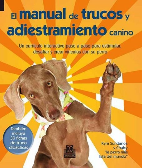 MANUAL DE TRUCOS Y ADIESTRAMIENTO CANINO, EL (Color + 30 fichas de trucos) | 9788499101781 | Sundance, Kyra