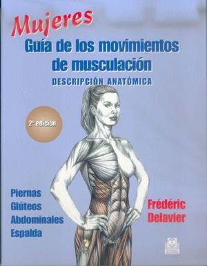 MUJERES. Guía de los movimientos de musculación -descripción anatómica- (Color) | 9788480197120 | Delavier, Frédéric