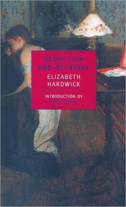 SEDUCTION AND BETRAYAL | 9780940322783 | ELIZABETH HARDWICK