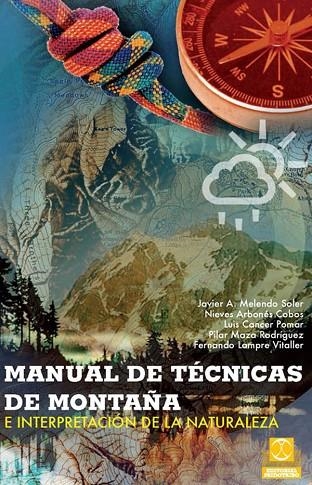 MANUAL DE TÉCNICAS DE MONTAÑA E INTERPRETACIÓN DE LA NATURALEZA (Bicolor) | 9788499101736 | Melendo Soler, Javier A.;Arbonés Cobos, Nieves;Cancer Pomar, Luis;Maza Rodríguez, Pilar;Lampre Vital