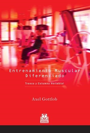 ENTRENAMIENTO MUSCULAR DIFERENCIADO. Tronco y columna vertebral (Bicolor) | 9788480199193 | Gottlob, Axel
