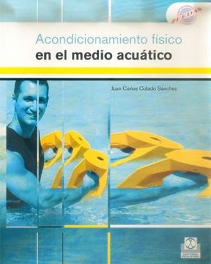 ACONDICIONAMIENTO FÍSICO EN EL MEDIO ACUÁTICO (Color) | 9788480197786 | Colado Sánchez, Juan Carlos