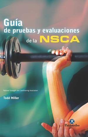 GUÍA DE PRUEBAS Y EVALUACIONES DE LA NSCA | 9788499105543 | Miller, Todd
