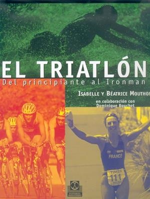 TRIATLÓN. Del principiante al ironman, EL (Color) | 9788480196147 | Mouthon, Isabelle;Mouthon, Béatrice