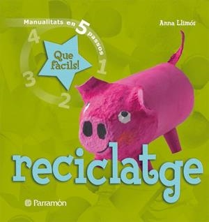 RECICLATGE QUE FACILS | 9788434229037 | Llimós, Anna