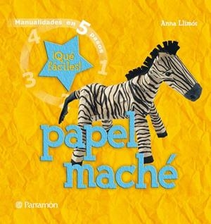 PAPEL MACHE QUE FACIL ES | 9788434228948 | Llimós, Anna