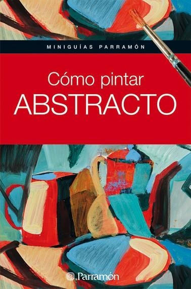 MINIGUIAS PARRAMON COMO PINTAR ABSTRACTO | 9788434235243 | PARRAMON, EQUIPO;Martín Roig, Gabriel