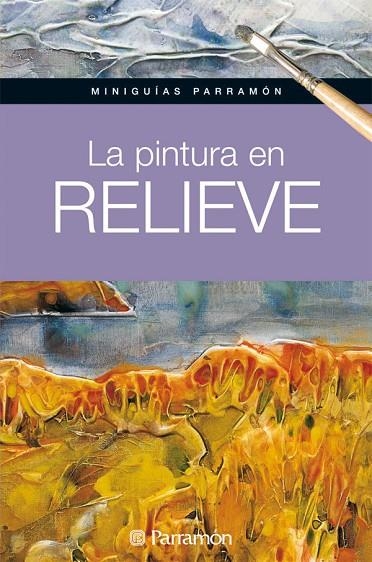 LA PINTURA EN RELIEVE | 9788434237179 | PARRAMON, EQUIPO;Martín Roig, Gabriel