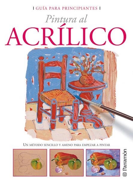 GUIA PARA PRINCIPIANTES  PINTURA AL ACRILICO | 9788434227965 | PARRAMON, EQUIPO