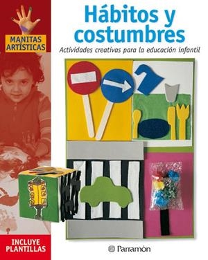 HABITOS Y COSTUMBRES ACTIVIDADES CREATIVAS PARA LA EDUCACION INFANTIL | 9788434225275 | PARRAMON, EQUIPO;Martí, Mònica;Sanz, Isabel