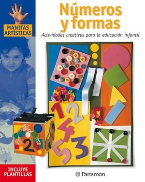 NUMEROS Y FORMAS ACTIVIDADES CREATIVAS PARA LA EDUCACION INFANTIL | 9788434225251 | PARRAMON, EQUIPO;Martí, Mònica;Sanz, Isabel