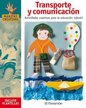 TRANSPORTES Y COMUNICACIONES ACTIVIDADES CREATIVAS PARA LA EDUCACION INFANTIL | 9788434222618 | Martí, Mònica;Sanz, Isabel;Galera Bassachs, Anna