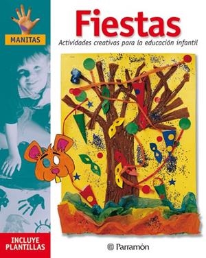 FIESTAS ACTIVIDADES CREATIVAS PARA LA EDUCACION INFANTIL | 9788434221406 | Martí, Mònica;Sanz, Isabel;Galera Bassachs, Anna