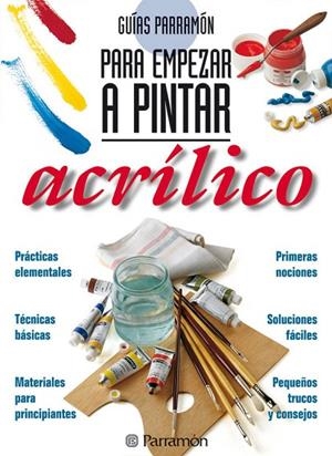 GUIAS PARRAMON PARA EMPEZAR A PINTAR ACRILICO | 9788434217362 | PARRAMON, EQUIPO