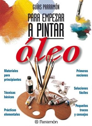 GUIAS PARRAMON PARA EMPEZAR A PINTAR OLEO | 9788434220416 | PARRAMON, EQUIPO